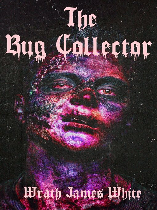 Title details for The Bug Collector by Wrath James White - Available